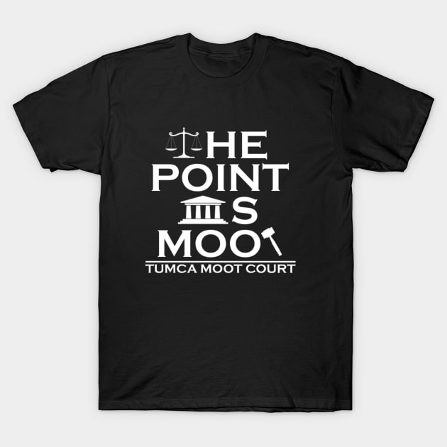 The Point is Moot: TUMCA. T-Shirt by TexasUndergraduateMootCourtAssociation